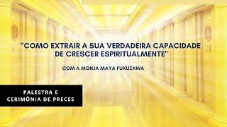 Palestra: “Como extrair a sua verdadeira capacidade de crescer espiritualmente"