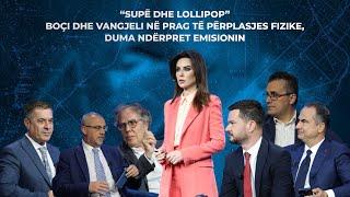 "Supë dhe Lollipop", Boçi e Vangjeli në prag të përplasjes fizike, Duma ndëpret emisionin-Top Story