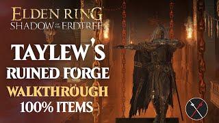 Taylew's Ruined Forge Walkthrough: All NPC, All Bosses, Secrets, All Items Elden Ring Playthrough