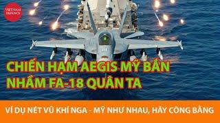 Siêu hạm Aegis Mỹ thịt nhầm F/A-18 quân ta - Hãy công bằng với vũ khí Nga