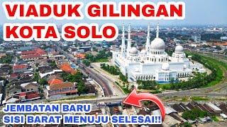 PROGRES VIADUK GILINGAN SOLO‼️Jembatan Baru Sisi Barat Segera Dibangun