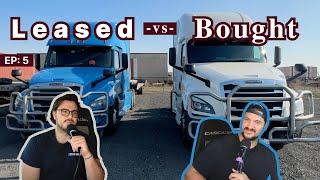 Ep: 5 - Leasing VS Buying Semi Trucks... The Truth