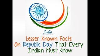 Lesser Known Facts On Republic Day That Every Indian Must Know