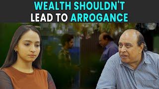 Wealth Shouldn't Lead To Arrogance | Rohit R Gaba