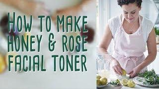 DIY Honey & Rose Facial Toner recipe (easy and chemical-free!) with Rebecca Sullivan