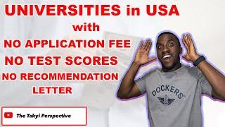 No Recommendation Letters, No Application Fees, No Test Scores Universities in the US