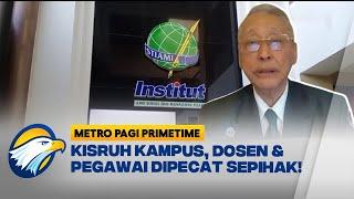 Kisruh Kampus, Dosen & Pegawai Dipecat Sepihak! - [ Metro Pagi Primetime ]