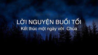 LỜI NGUYỆN BUỔI TỐI Kết thúc một ngày với Chúa