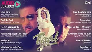 Taal Movie - Jukebox | Taal Movie Songs | Anil Kapoor, Aishwariya, Akshaye, AR Rahman Songs