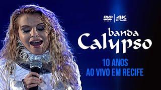 BANDA CALYPSO | 10 ANOS - AO VIVO EM RECIFE - DVD COMPLETO | 4K