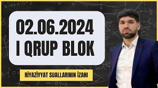 2 iyun 2024 Blok imtahanı 1-ci Qrup | Riyaziyyat sualları