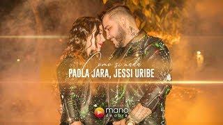 Paola Jara, Jessi Uribe - Como Si Nada l Video Oficial