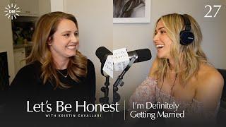 I'm Definitely Getting Married | Let's Be Honest with Kristin Cavallari