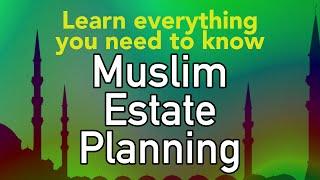 Muslim estates, Muslim estate plan, and Muslim estate planning