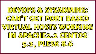 DevOps & SysAdmins: Can't get port based virtual hosts working in Apache2.2 CentOS 5.2, Plesk 8.6