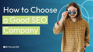 How to Choose a Good SEO Company