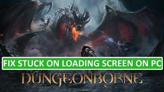 How To Fix Dungeonborne Not Loading on PC | Fix Dungeonborne Stuck On Loading Screen on PC