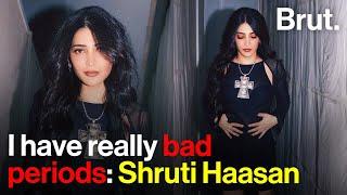 I have really bad periods: Shruti Haasan