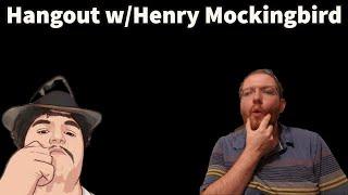 Hangout w/Henry Mockingbird