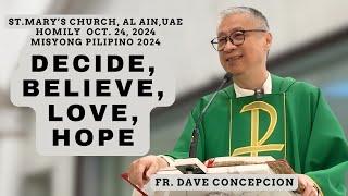 DECIDE, BELIEVE, LOVE, HOPE - Homily by Fr. Dave Concepcion on Oct. 24, 2024 at St. Mary's Church