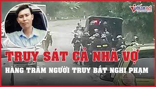 Vụ con rể truy sát cả nhà vợ ở Hòa Bình: Hàng trăm người gấp rút truy bắt nghi phạm | Vietnamnet