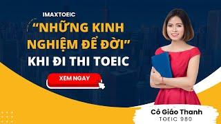 KINH NGHIỆM ĐỂ ĐỜI KHI ĐI THI TOEIC