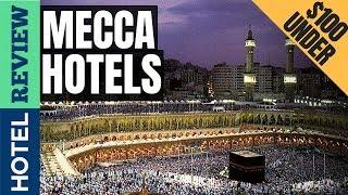  Best Hotels in Mecca [Under $100]