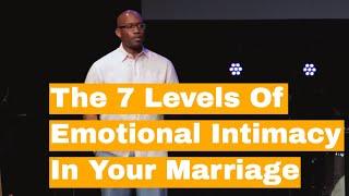 The 7 Levels of Emotional Intimacy In Your Marriage