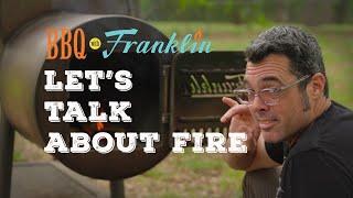 BBQ With Franklin - Lets Talk About Fire