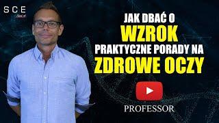 Jak Dbać o Wzrok. Praktyczne Porady na Zdrowe Oczy - Professor odc. 108