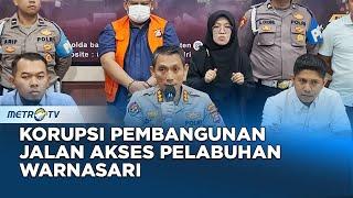 Polda Banten Tangkap Pelaku Korupsi Pembangunan Jalan Akses Pelabuhan Warnasari