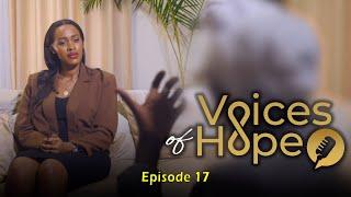 Voices of Hope - Ep 17 Gufatwa ku ngufu muri Jenoside,bakantera Sida byatumye mpurwa gushaka umugabo