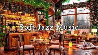 Soft Jazz Instrumental Music for Study, Work, UnwindRelaxing Jazz Music & Cozy Coffee Shop Ambience