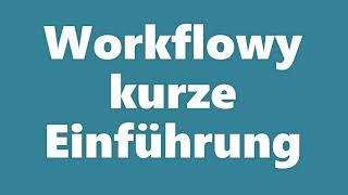 Workflowy - Beispiel - Einführung