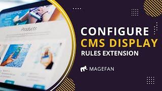 How to Configure CMS Display Rules in Magento 2?