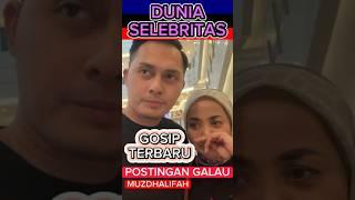 GOSIP TERBARU POSTINGAN GALAU MUZDHALIFAH