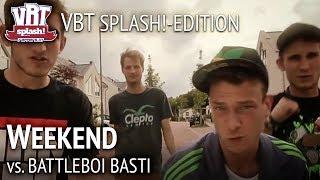 Weekend vs. BattleBoi Basti RR1 (feat. 257ers) [FINALE] VBT Splash!-Edition