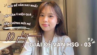 10 PHÚT GIẢI ĐỀ HSG VĂN HAY NHẤT | E.P 3