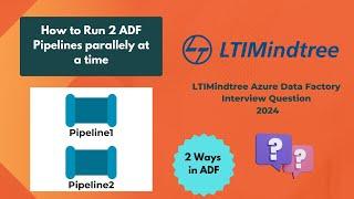 LTIMindtree ADF Interview Question - Run multiple ADF pipelines parallelly