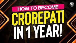 How To Become CROREPATI in 1 YEAR!