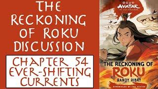 The Reckoning of Roku Discussion - Chapter 54 Ever-Shifting Currents