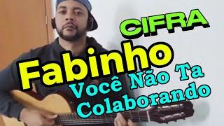 FABINHO, Você não tá colaborando, Cifra