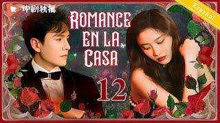 【Español Sub】Romance en La Casa 12｜doramas chinos｜Historia de Mi Hermosa Vecina