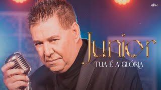 Junior - Tua é a Glória | Clipe Oficial