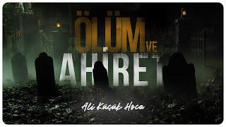 Ölüm ve Ahiret - Ali Küçük Hoca