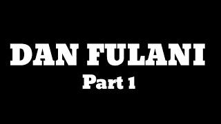 Dan Fulani Part 1 