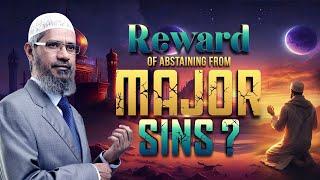 Reward of Abstaining from Major Sins - Dr Zakir Naik