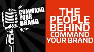 Meet The People Behind Command Your Brand