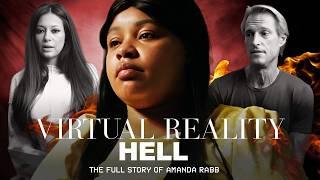 Virtual Reality Hell | The Amanda Rabb Story (..extended cut)