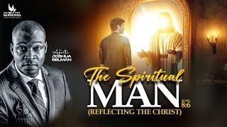 THE SPIRITUAL MAN (REFLECTING THE CHRIST) - WORD SESSION WITH APOSTLE JOSHUA SELMAN 02||06||2024